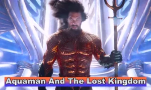 Read more about the article Aquaman And The Lost Kingdom – Movie Cast, Budget, Release Date & Review
