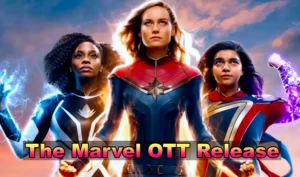 Read more about the article The Marvels (2023) – OTT Release Date & OTT Platform Name