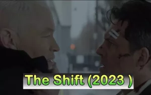 Read more about the article The Shift (2023 ) Movie – Review, Cast & Release