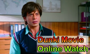 Dunki Movie Online Watch